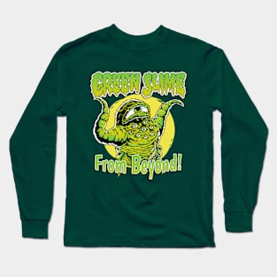 Green Slime From Beyond! Long Sleeve T-Shirt